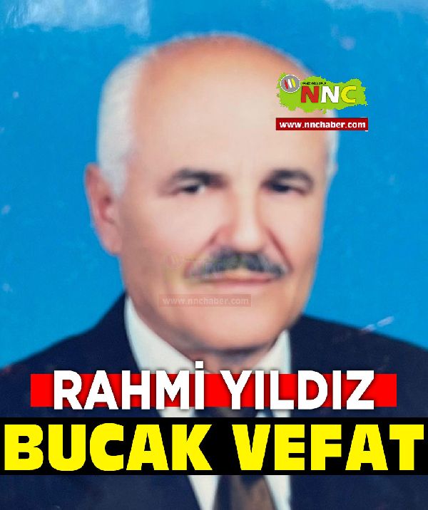 Bucak vefat Rahmi Yıldız! 83 yaşında hayatını kaybetti