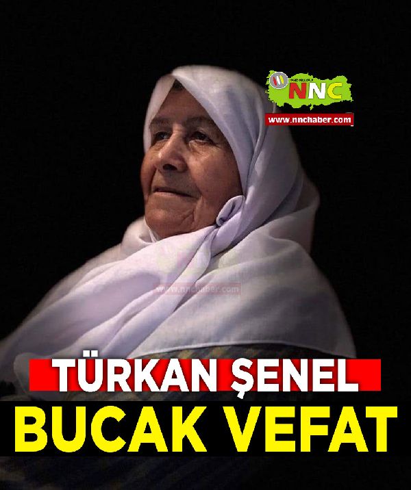 Bucak Vefat Türkan Şenel