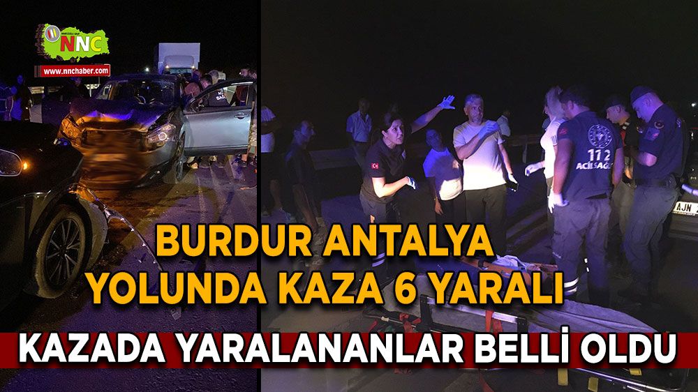 Burdur Antalya karayolunda araçlar kafa kafaya çarpıştı