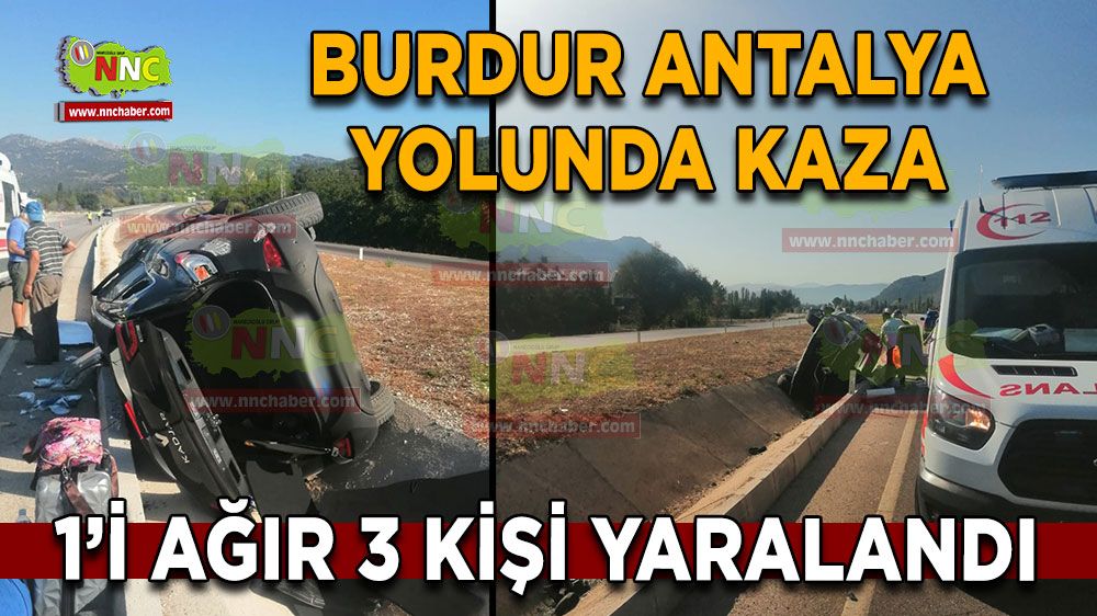 Burdur Antalya yolunda araç yoldan çıktı!