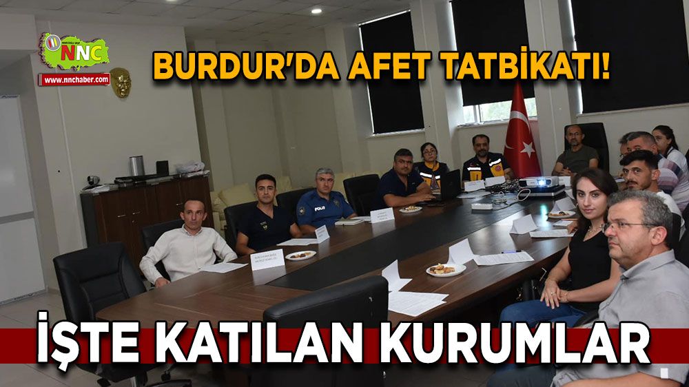 Burdur'da afet tatbikatı! İşte katılan kurumlar