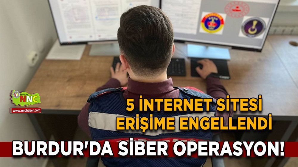 Burdur'da jandarma ekipleri tarafından yapılan sanal devriyeler sonucunda 5 internet sitesi erişime engellendi.