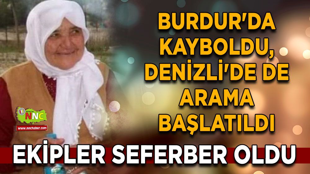 Burdur'da kayboldu, Denizli'de de arama çalışması başlatıldı