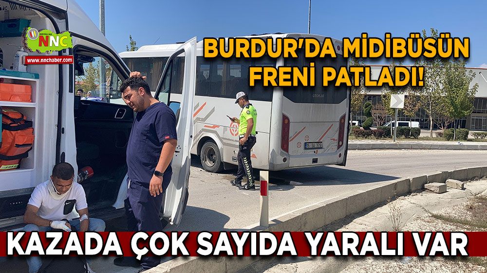 Burdur'da midibüsün freni patladı! Burdur'daki kazada 15 yaralı