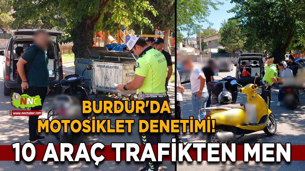 Burdur'da motosiklet denetimi! 10 araç trafikten men