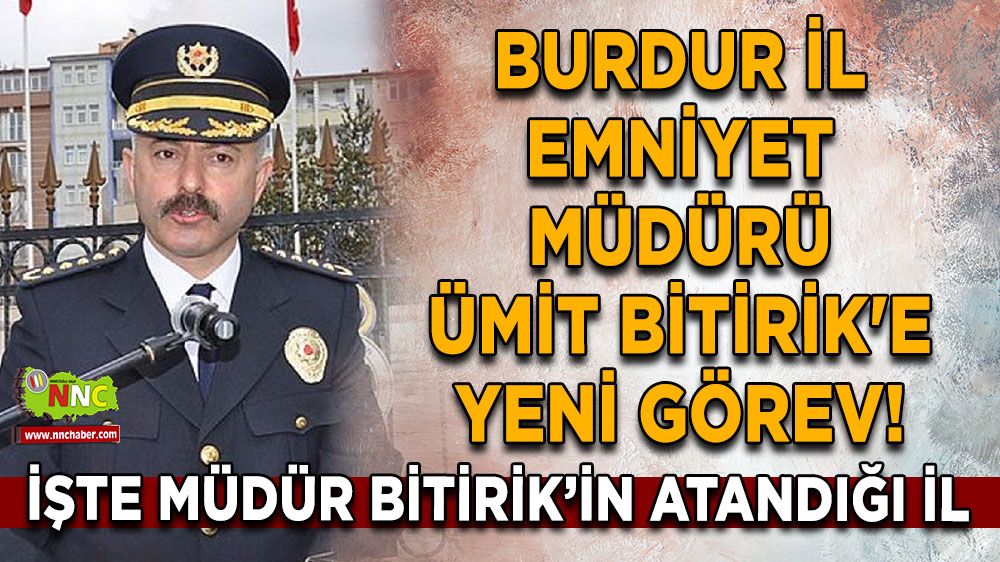 Burdur İl Emniyet Müdürü Ümit Bitirik'e yeni görev! Ümit Bitirik kimdir?