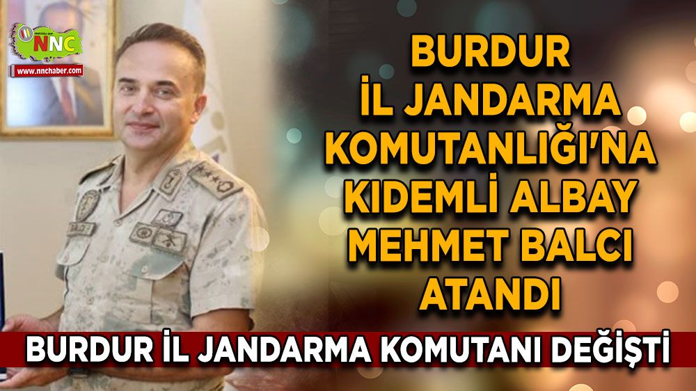  Burdur İl Jandarma Komutanı değişti Yerine Kıdemli Albay Mehmet Balcı atandı