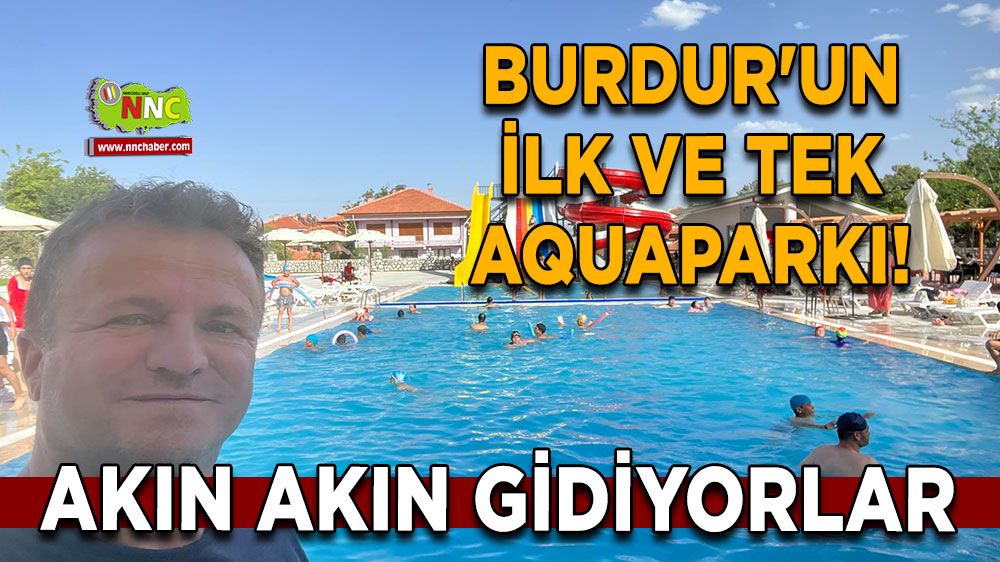 Burdur'un ilk ve tek Aquaparkı! Akın akın gidiyorlar