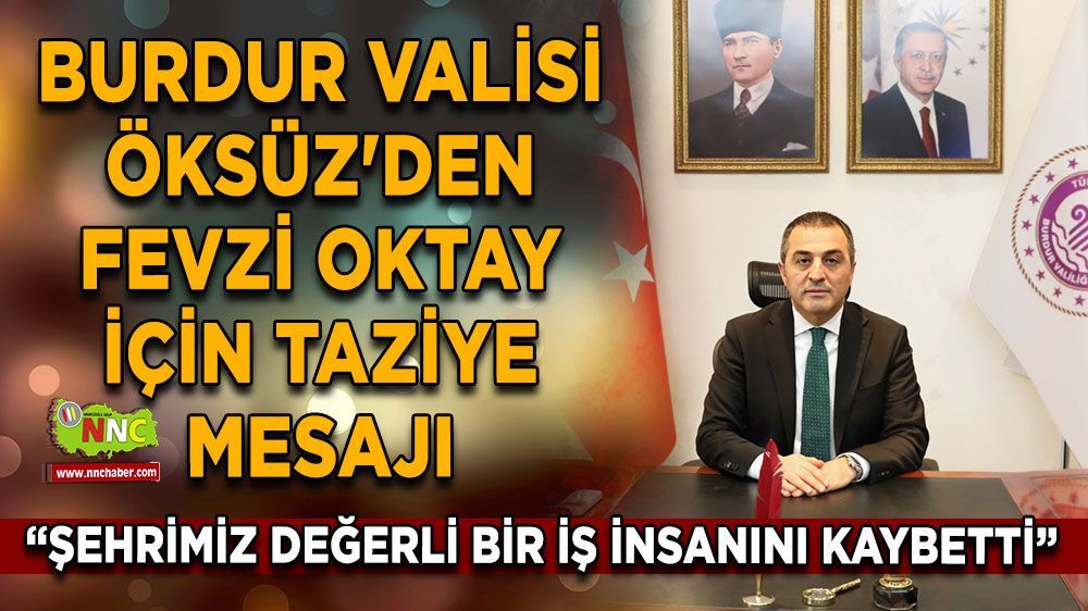 Burdur Valisi Öksüz'den Fevzi Oktay için taziye mesajı