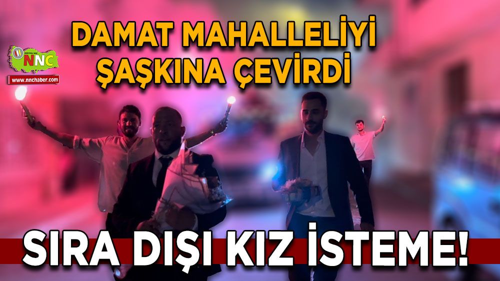 Bursa'da sıra dışı kız isteme! Damat mahalleliyi şaşkına çevirdi