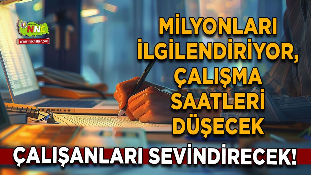 Çalışanları sevindirecek! Milyonları ilgilendiriyor, çalışma saatleri düşecek