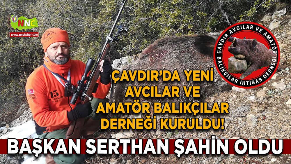 Çavdır’da Yeni Avcılar ve Amatör Balıkçılar Derneği kuruldu! Başkan Serthan Şahin oldu