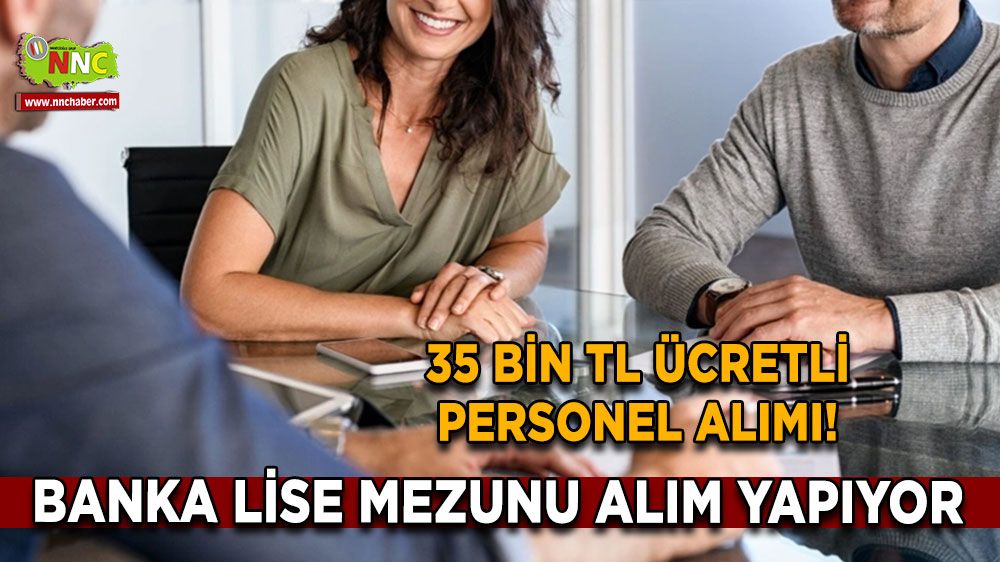 Çift asgari ücretli personel alımı! Banka lise mezunu alım yapıyor