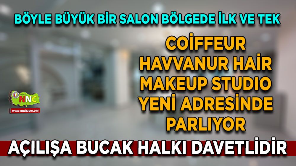 Coiffeur Havvanur Hair MakeUp Studıo Bucak'ta Yeni Konseptiyle Açılıyor!