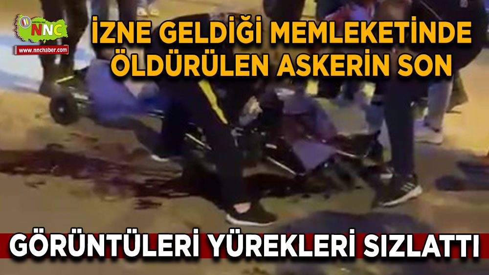 Denizli'de öldürülen askerin son görüntüleri yürekleri dağladı