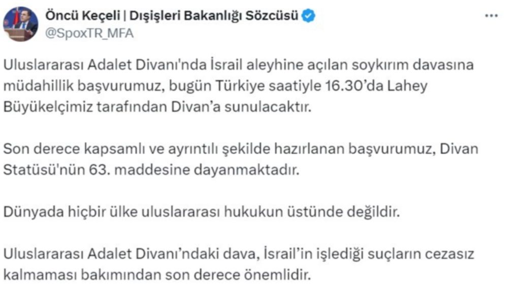  Dışişleri Bakanlığı Sözcüsü Öncü Keçeli: "İsrail aleyhine açılan soykırım davasına müdahillik başvurumuz bugün Divan'a sunulacaktır"