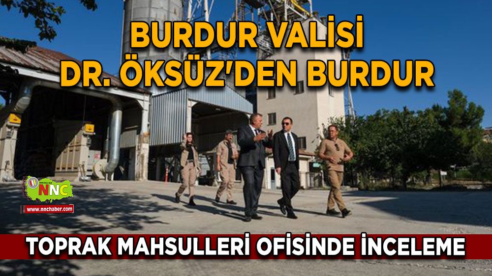 Dr. Türker Öksüz'den Burdur toprak mahsulleri ofisinde inceleme