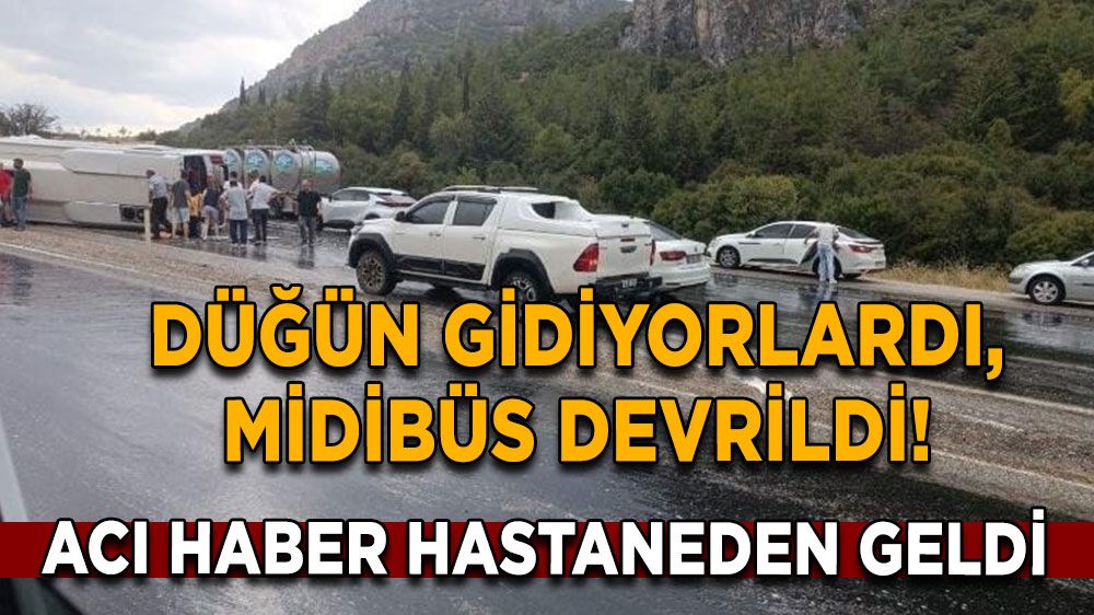 Düğün gidiyorlardı, midibüs devrildi! Acı haber hastaneden geldi