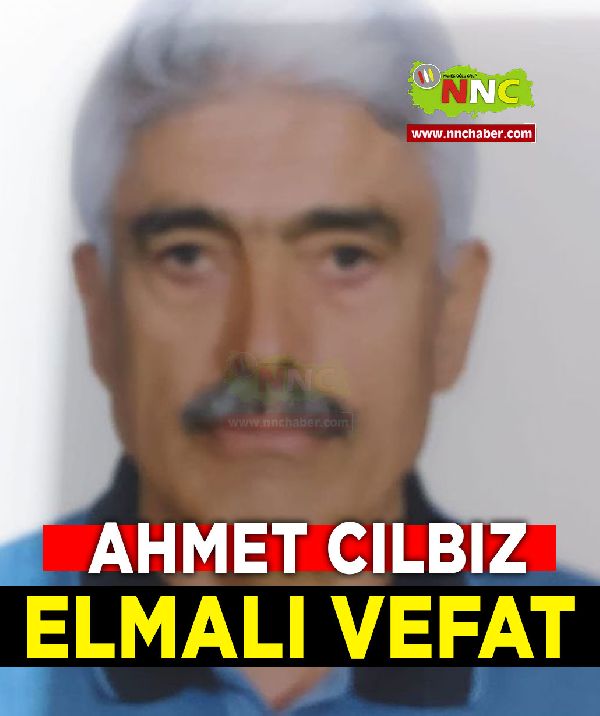 Elmalı vefat Ahmet Cılbız