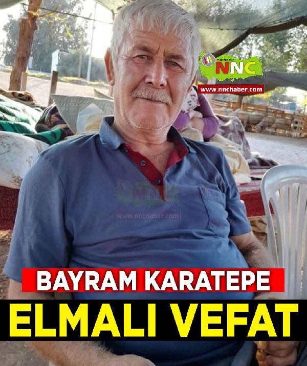 Elmalı Vefat Bayram Karatepe