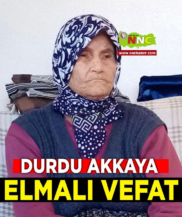 Elmalı Vefat Durdu Akkaya 