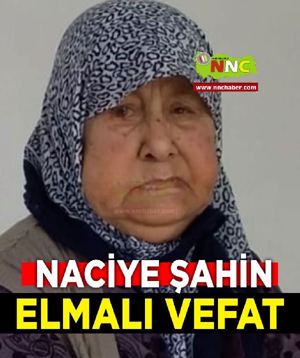 Elmalı Vefat Naciye Şahin