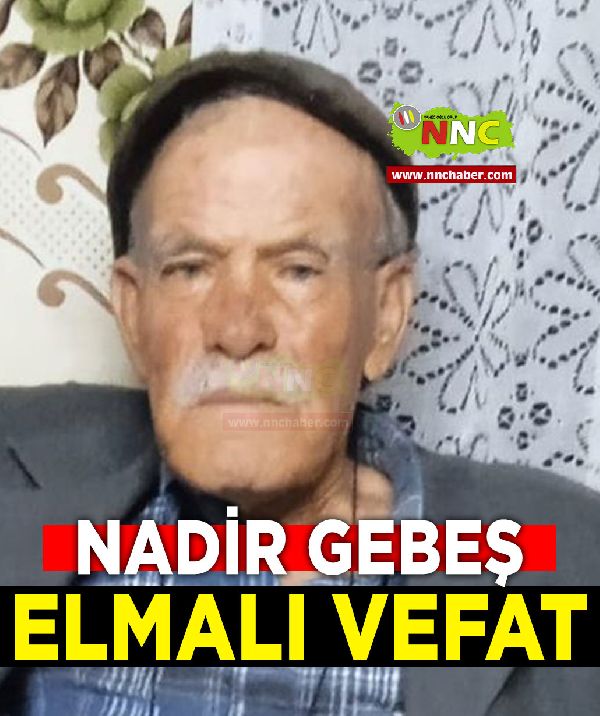 Elmalı Vefat Nadir Gebeş