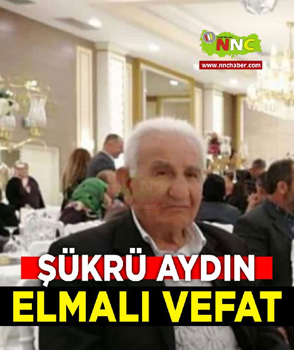 Elmalı Vefat Şükrü Aydın 