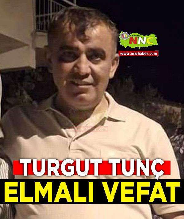 Elmalı Vefat Turgut Tunç 