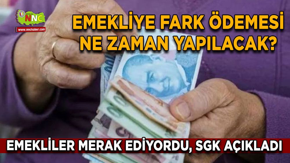 Emekliye fark ödemesi ne zaman yapılacak? Emekliler merak ediyordu, SGK açıkladı