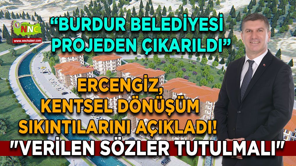 Ercengiz, kentsel dönüşüm sıkıntılarını açıkladı! 