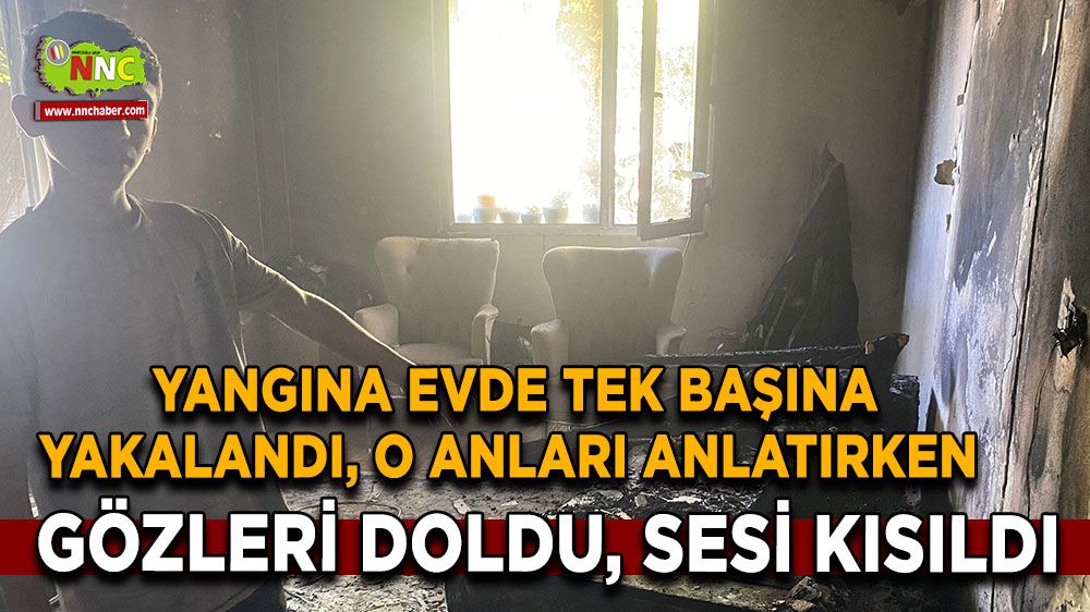  Evde uyuduğu sırada yangına yakalanan genç, evin kullanılamaz hale geldiğini görünce gözleri doldu