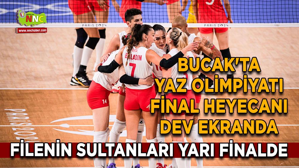 Filenin Sultanları yarı finalde, Bucak'ta yaz olimpiyatı final heyecanı dev ekranda