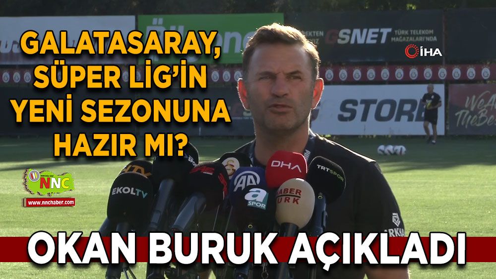 Galatasaray, Süper Lig’in yeni sezonuna hazır mı? Okan Buruk açıkladı