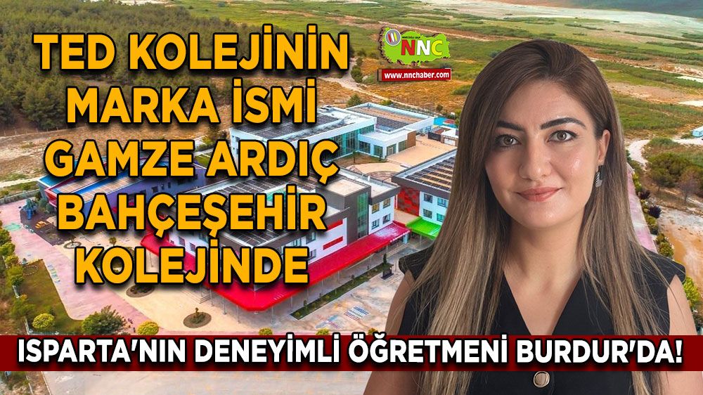 Gamze Ardıç Bahçeşehir Koleji kadrosuna katıldı, Isparta'nın deneyimli öğretmeni Burdur'da!