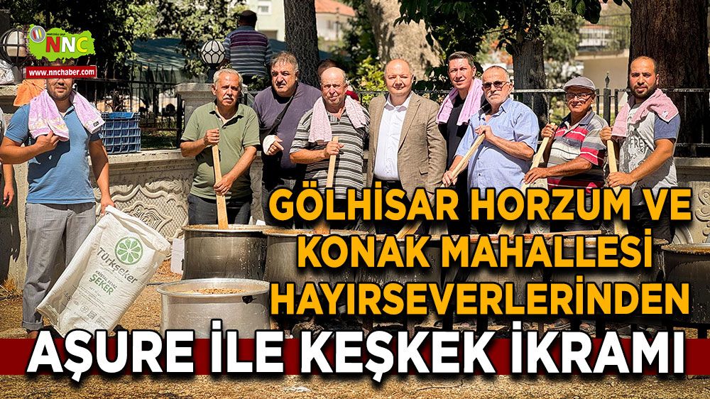 Gölhisar Horzum ve Konak Mahallesi Hayırseverlerinden Aşure ile Keşkek İkramı