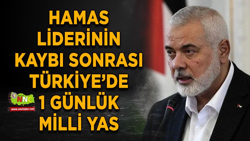 Hamas liderinin kaybı sonrası Türkiye’de 1 Günlük Milli yas