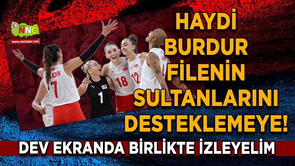 Haydi Burdur Filenin Sultanlarını desteklemeye! Dev ekranda birlikte izleyelim