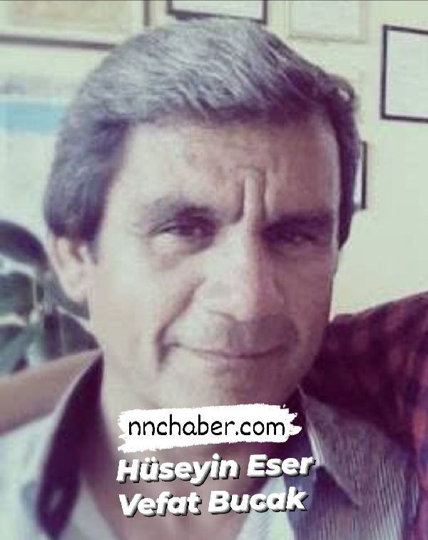 Hüseyin Eser Vefat Bucak 