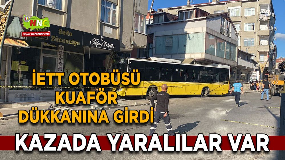 İETT otobüsü kuaför dükkanına girdi, yaralılar var