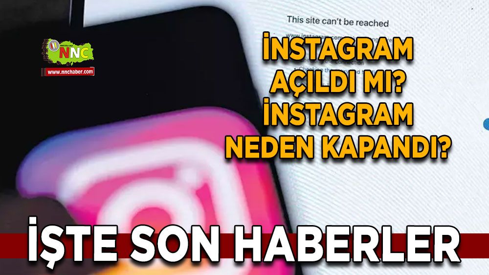 İnstagram açıldı mı? İnstagram.com girişi yapılıyor mu? İnstagram ne zaman açılacak?