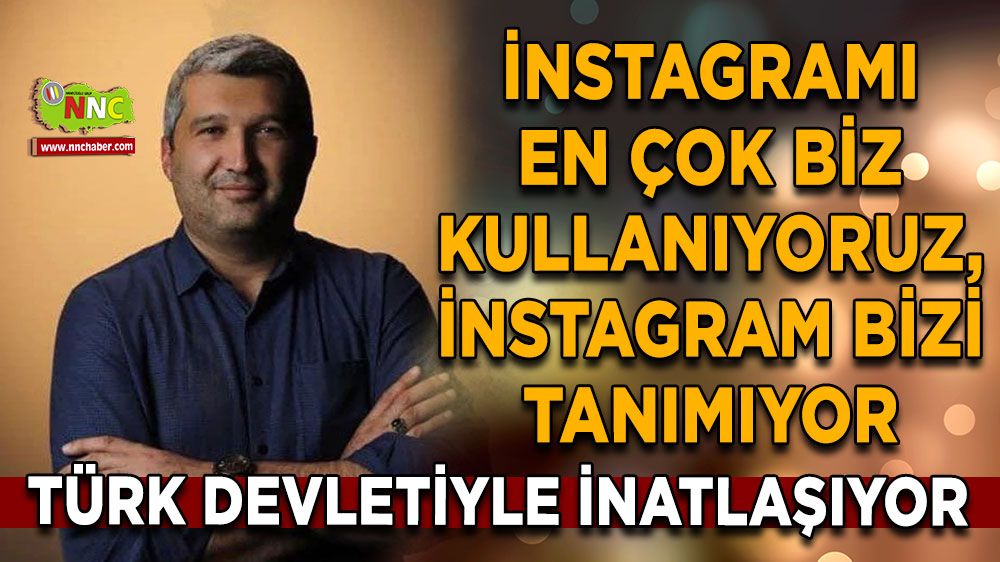 İnstagram, Türk devletiyle inatlaşıyor, İnstagramı en çok biz kullanıyoruz, instagram bizi tanımıyor