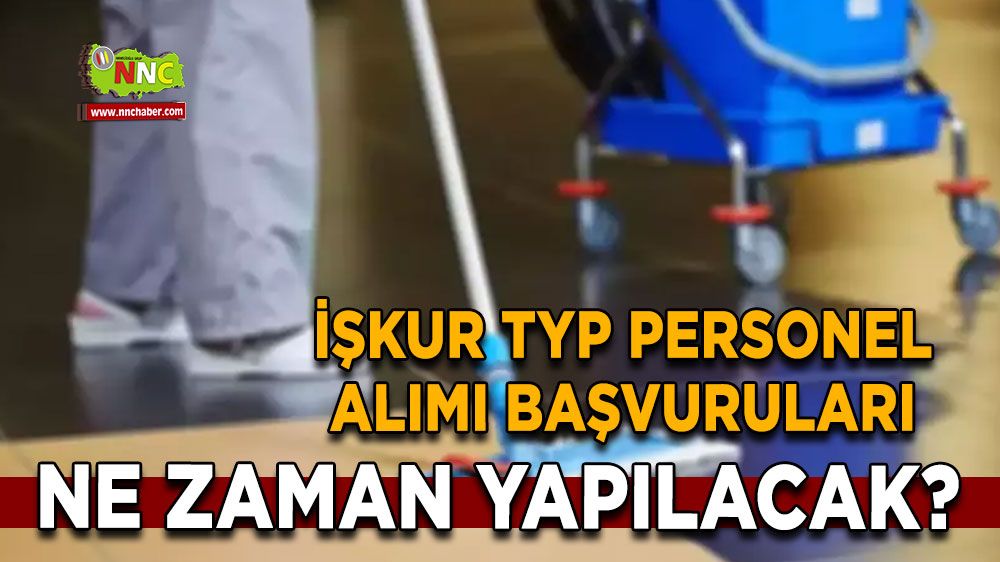 İŞKUR TYP personel alımı! İŞKUR TYP başvuruları ne zaman yapılacak? Başvuru tarihleri belli oldu mu