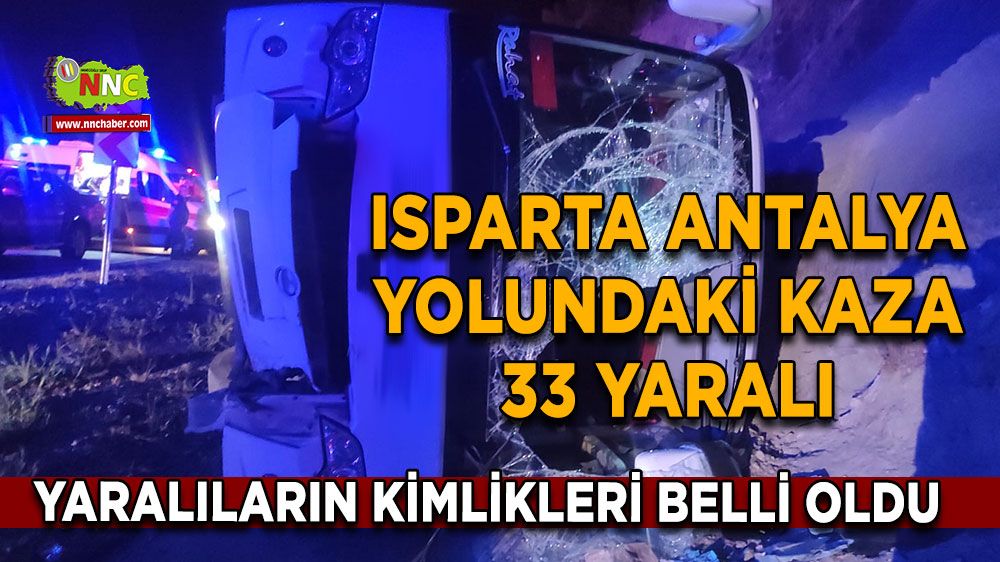 Isparta Antalya karayolunda otobüs devrildi! İşte 33 kişinin isimleri