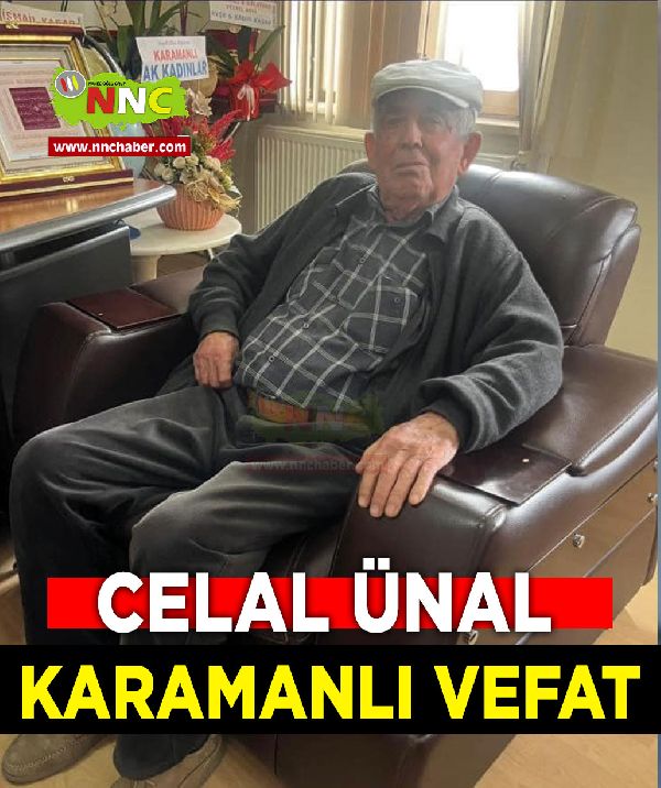 Karamanlı Vefat Celal Ünal