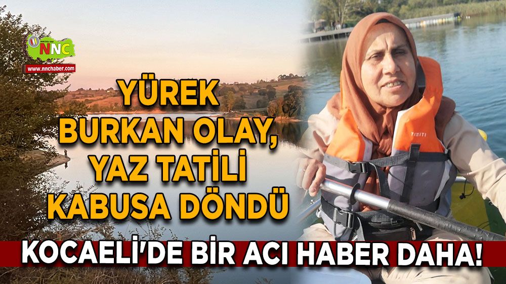 Kocaeli'de bir acı haber daha! Yürek burkan olay, yaz tatili kabusa döndü