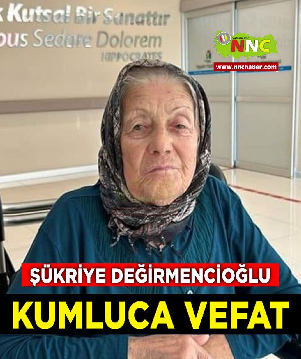 Kumluca Vefat Şükriye Değirmencioğlu