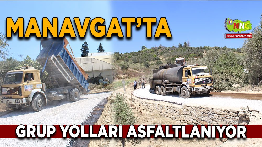 Manavgat’ta grup yolları asfaltlanıyor