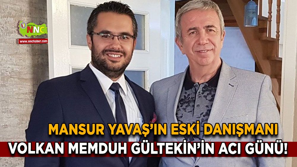 Mansur Yavaş’ın eski danışmanı Volkan Memduh Gültekin’in acı günü! Annesini kaybetti