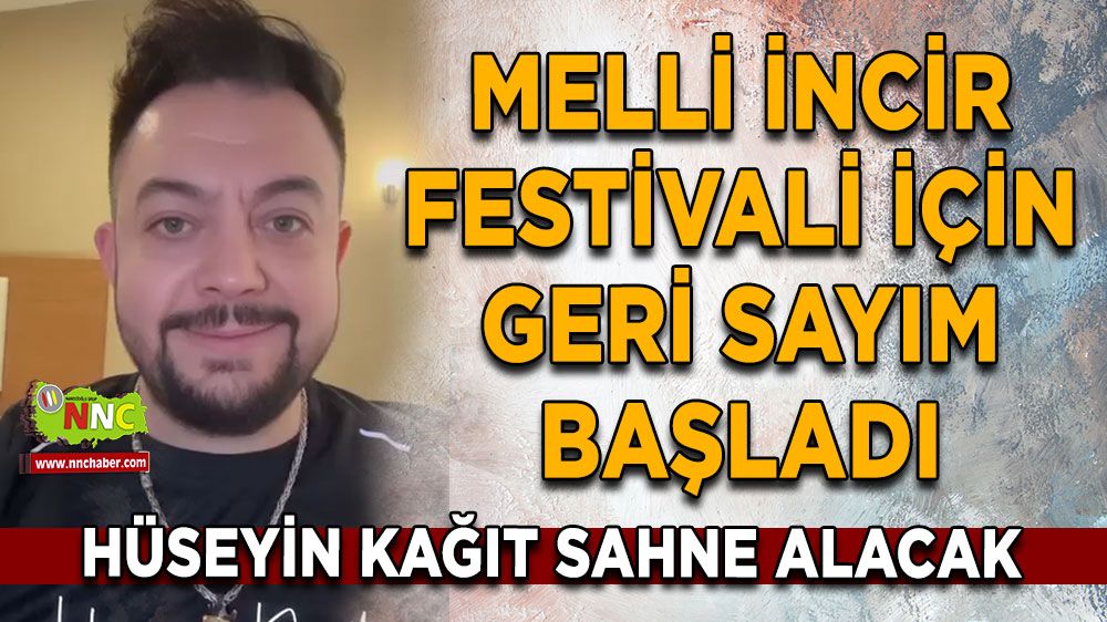 Melli İncir festivaline Hüseyin Kağıt geliyor